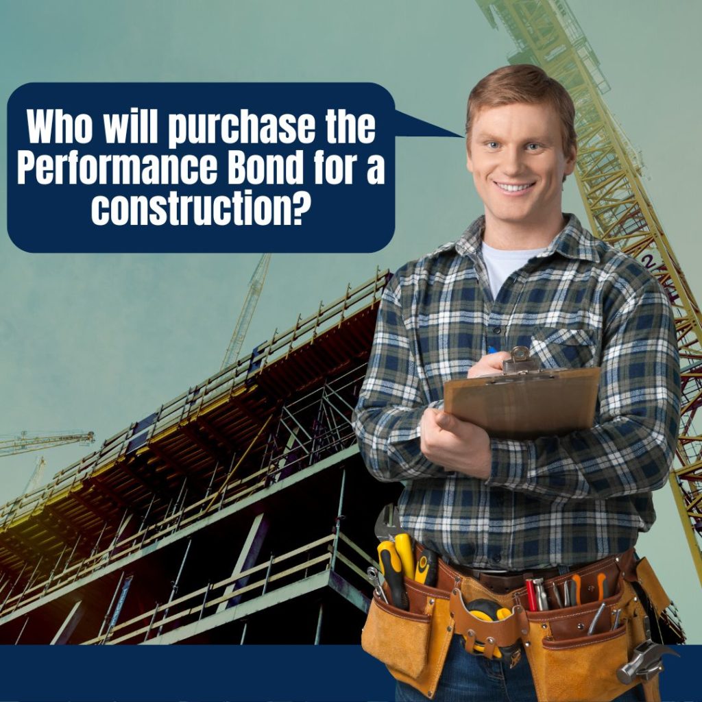 Who will purchase the Performance Bond for a construction? - A contractor with his clipboard and tools with a construction site as background.